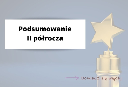 Podsumowanie II półrocza