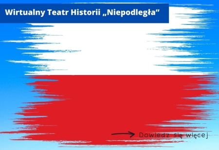 Wirtualny Teatr Historii „Niepodległa”